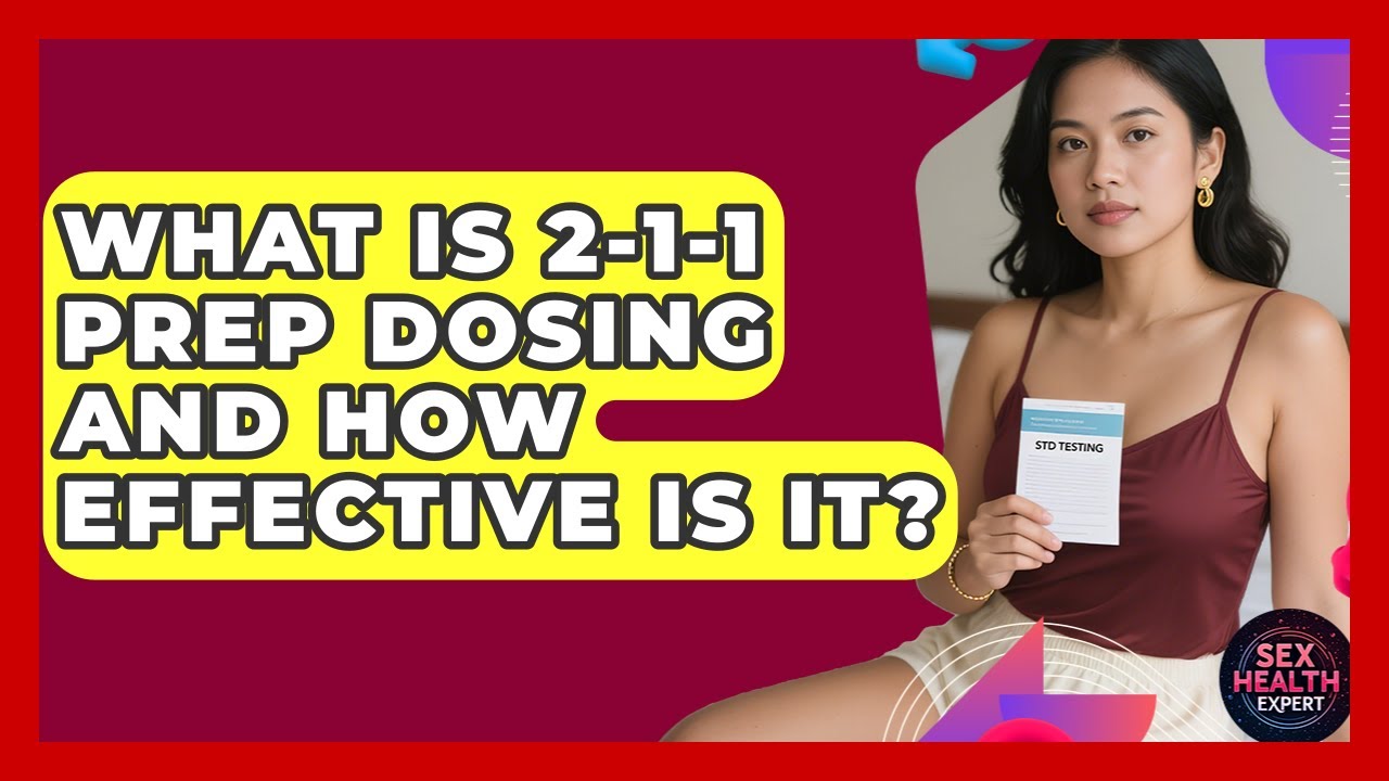 What Is 2-1-1 PrEP Dosing And How Effective Is It? - Sex Health Expert