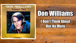 I Don&#39;t Think About Her No More - Don Williams