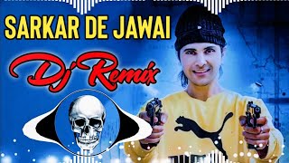 Sarkar De Jawai Song Remix Dj Neeraj Sopu || Aapa Ta Veere Sarkar De Jawai Dj Remix Punjabi Song 