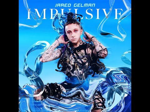 Jared Gelman - Impulsive [Official Audio] (VISUALIZER)