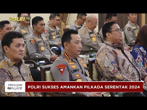 PRESISI UPDATE : POLRI SUKSES AMANKAN PILKADA SERENTAK 2024 01/01/2025 (16.00)