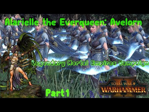 Total War Warhammer 2: Alarielle the Everqueen - Legendary Mortal Empires Campaign Part 1