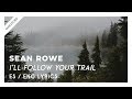 Sean Rowe - I'll Follow Your Trail // Lyrics - Letra