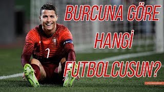 BURÇLARA GÖRE HANGİ FUTBOLCUSUN?