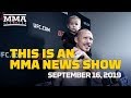 This Is An MMA News Show (09/16/2019) - MMA Fighting