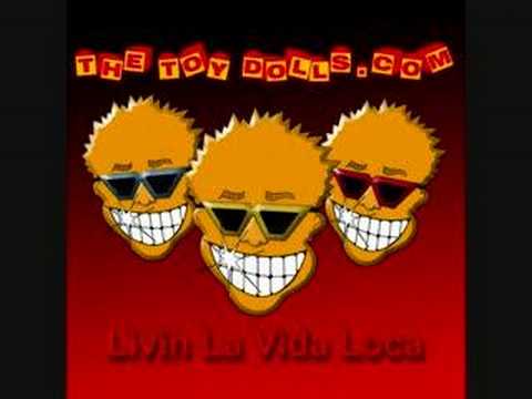 Toy Dolls Livin la vida loca