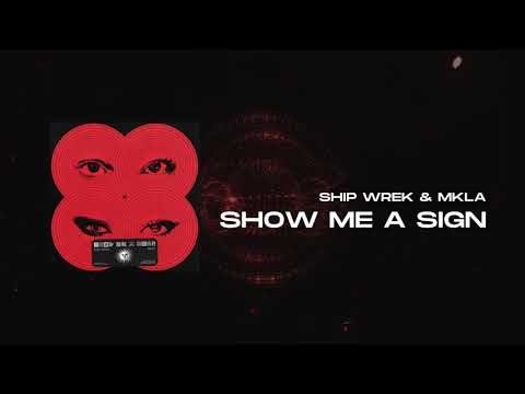 Ship Wrek & MKLA - Show Me A Sign