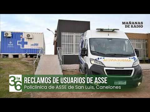 Usuarios ASSE policlínica San Luis, CANELONES: RECLAMOS | 27 junio 2026 | La 36 - Radio Centenario