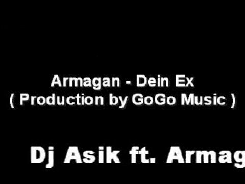 Armagan - Dein Ex (prod. by Dj Asik & GoGo Music)