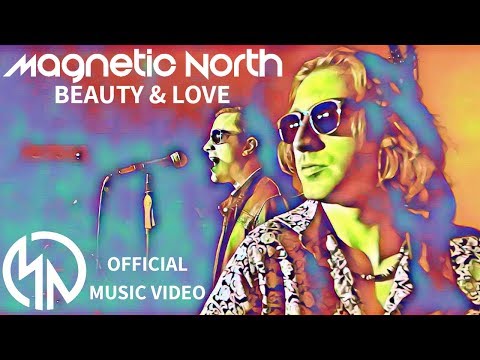 Magnetic North - Beauty & Love (Official Music Video)