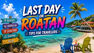 Last Day on Roatan!  Tips for Travelers
