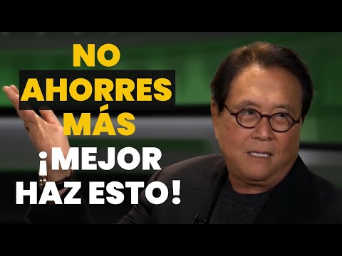 Ahorrar es de PERDEDORES según Robert Kiyosaki - Deja de ahorrar tu dinero