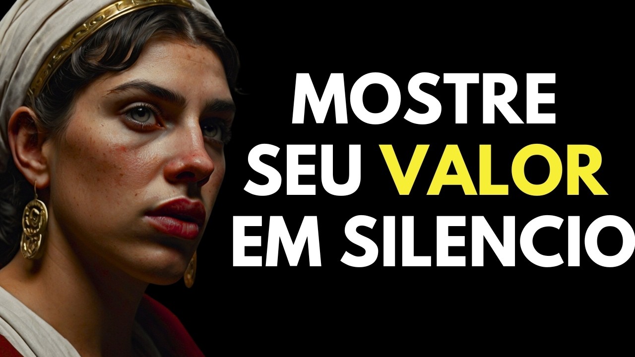 Como mostrar o seu VALOR sem dizer UMA ÚNICA palavra (IMPERDÍVEL)  Estoicismo
