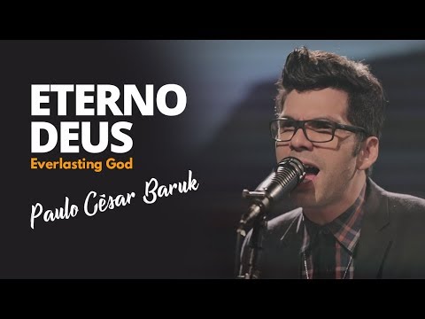 Eterno Deus (Everlasting God) - Paulo César Baruk
