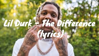 Lil Durk - The Difference (lyrics)