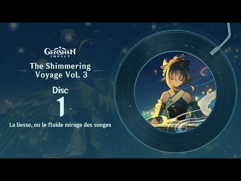 The Shimmering Voyage Vol. 3 - Disc 1: La liesse, ou le fluide mirage des songes｜Genshin Impact