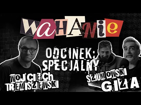 Wahanie podcast Szumowskiego i Gizy odc. 23 SPECJAL (Gość: Wojciech Tremiszewski)