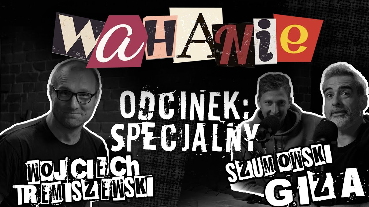 Wahanie podcast Szumowskiego i Gizy odc. 23 SPECJAL (Gość: Wojciech Tremiszewski)
