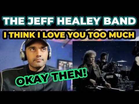 The Jeff Healey Band - I Think I Love You Too Much - First Time Reaction.