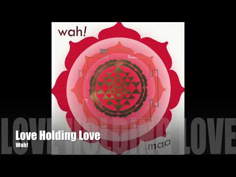 Wah! MAA - Love Holding Love