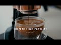 Playlist Coffee Time Music To Relax Chill Out