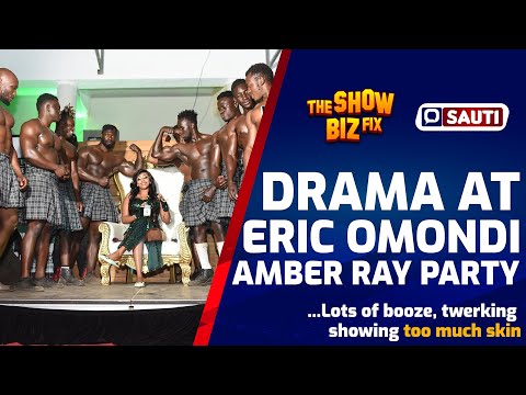 DRAMA AT ERIC OMONDI, AMBER RAY PARTY