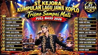 Download lagu LIVE ST KEJORA - TRISNO SAMPAI MATI | Kumpulan Lagu Jawa Koplo Full Bass 2026 Paling Enak mp3