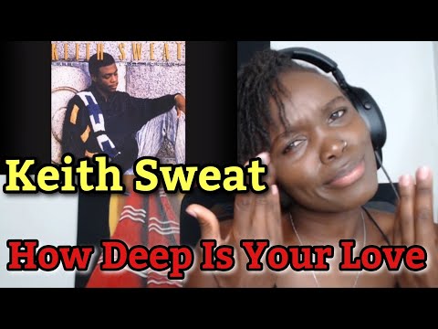 African Girl First Time Hearing Keith Sweat - How Deep Is Your Love