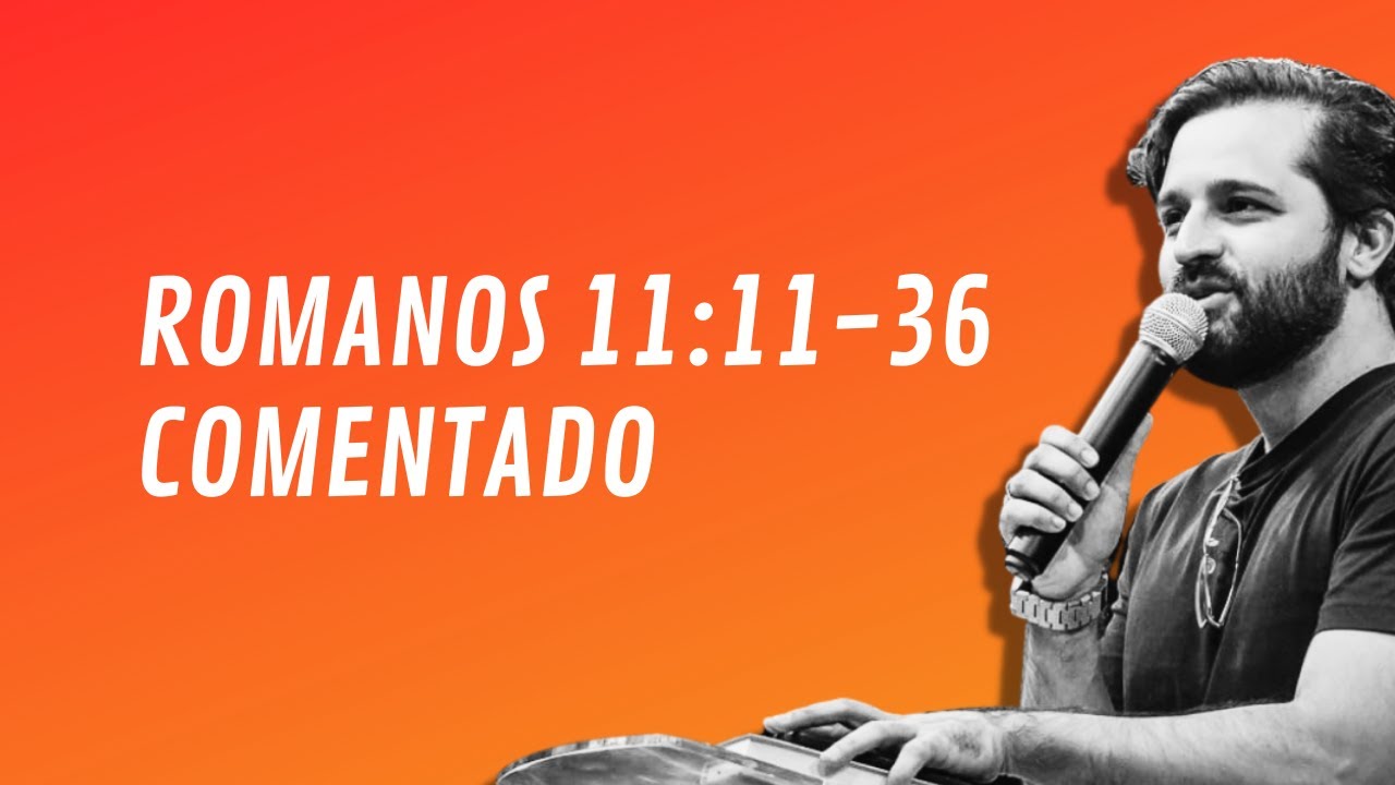 [PREGAÇÃO] ROMANOS 11:11-36 COMENTADO - Diogo Dantas