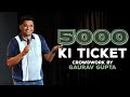 5000 KI TICKET CROWD WORK COMEDY BY GAURAV GUPTA
