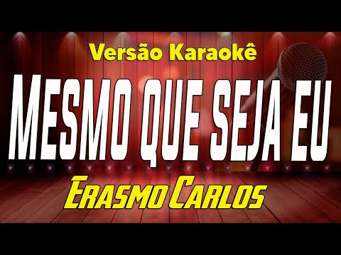 Erasmo Carlos - Mesmo que seja eu - Karaokê 2