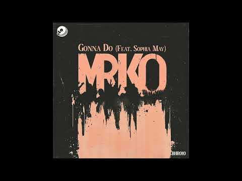 MRKO & Sophia May - Gonna Do (Original Mix)