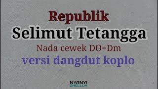 Download lagu Karaoke Selimut Tetangga - Republik versi dangdut koplo | Nada cewek DO=Dm mp3 Download lagu Karaoke Selimut Tetangga - Republik versi dangdut koplo | Nada cewek DO=Dm mp3