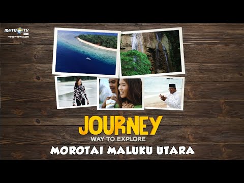 [FULL] JOURNEY - Morotai Maluku Utara