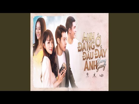 Anh Đang Ở Đâu Đấy Anh