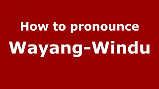 How to pronounce Wayang-Windu