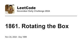 YouTube video 'Daily Leetcode #1698: Nov 23, 2024 - 1861. Rotating the Box'