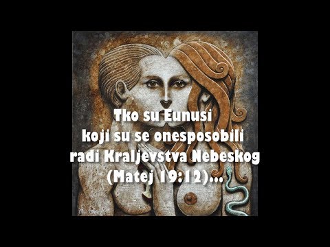 ISTINSKA BRAČNA LJUBAV - 02. Tko su Eunusi koji su se onesposobili radi Kraljevstva Nebeskog ...