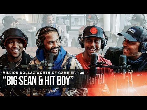 BIG SEAN & HIT BOY: MILLION DOLLAZ WORTH OF GAME EPISODE 139