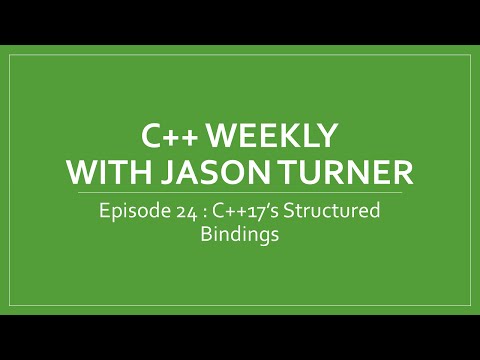 C++ Weekly - Ep 24 C++17's Structured Bindings