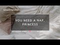 ASMR You Need A Nap Princess