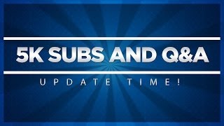 Update - 5k Subscribers, Q&A and Shorter Videos