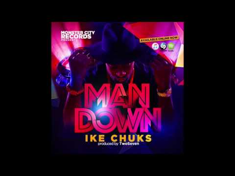 IKE CHUKS [@IKETHEKIDD] - MAN DOWN (OFFICIAL AUDIO)