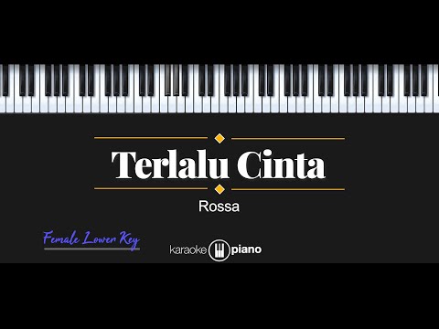 Terlalu Cinta - Rossa (KARAOKE PIANO - FEMALE LOWER KEY)
