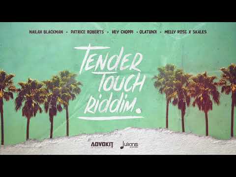 Tender Touch Riddim Mix  |Hey Choppi,Melly Rose ft Skales,Nailah Blackman,Olatunji,Patrice Roberts.