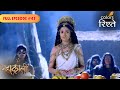 Parvati S Relentless Effort Mahakaali Full Episode 43 Colors Rishtey