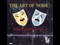 Who's Afraid (Of The Art Of Noise)