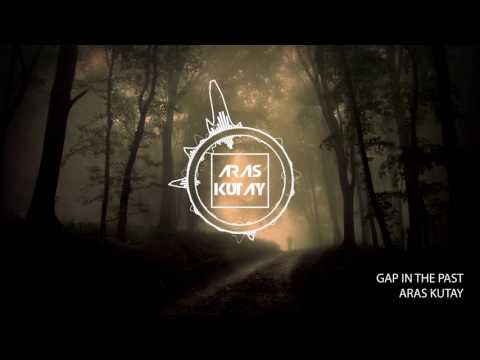 Aras Kutay  - Gap in The Past ( Original Mix )