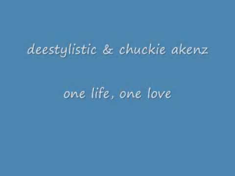 deestylistic & chuckie akenz - one life one love
