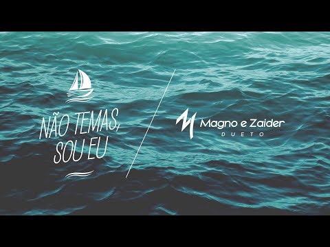 Magno e Zaider - NÃO TEMAS, SOU EU
